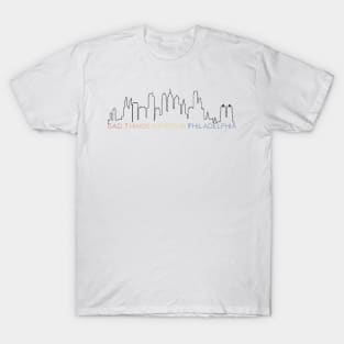 Bad Things Happen In Philadelphia T-Shirt